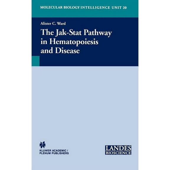 Molecular Biology Intelligence Unit The Jak-Stat Pathway in Hematopoiesis and Disease, Book 20, (Hardcover)
