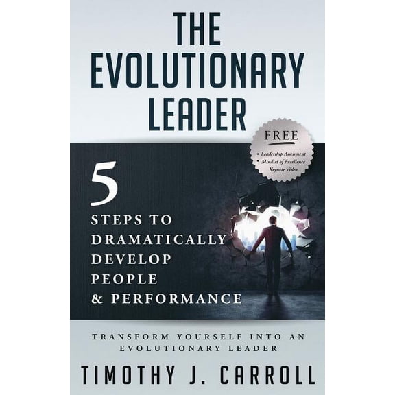 The Evolutionary Leader : 5 Steps to Dramatically Develop People and Performance (Paperback)