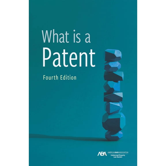 What Is a Patent, Fourth Edition (Paperback)