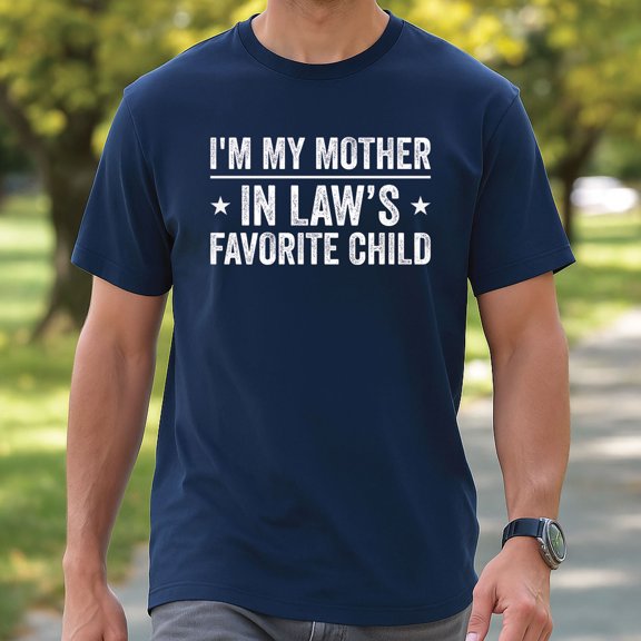 I’m My Mother-in-Law’s Favorite Child T-Shirt – Funny In-Law Humor Tee