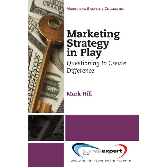 Marketing Strategy Collection Marketing Strategy in Play: Questioning to Create Difference, (Paperback)