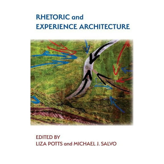 Rhetoric and Experience Architecture (Hardcover)