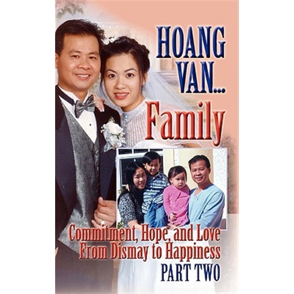 Pre-Owned Hoang Van...Family, Commitment, Hope and Love from Dismay to Happiness