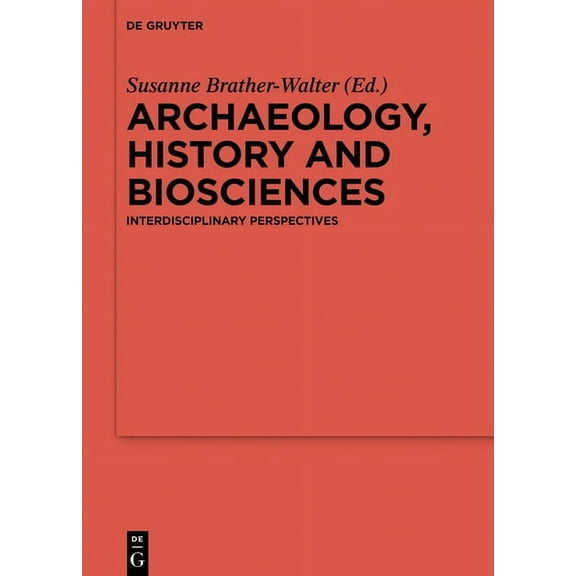 ErgÃ¤nzungsbÃ¤nde Zum Reallexikon der Germ Archaeology, History and Biosciences: Interdisciplinary Perspectives, Book 107, (Hardcover)
