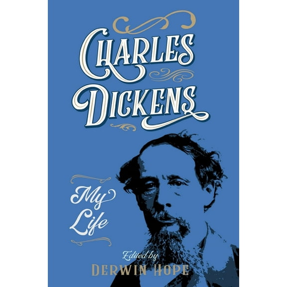 Charles Dickens: My Life (Paperback)