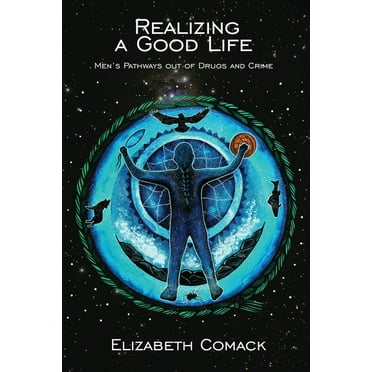 Realizing a Good Life: Men's Pathways Out of Drugs and Crime (Paperback)