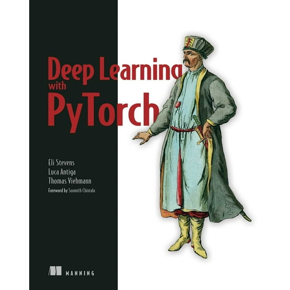 Deep Learning with Pytorch: Build, Train, and Tune Neural Networks Using Python Tools, (Paperback)