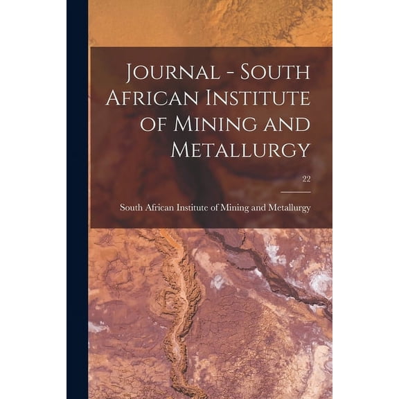Journal - South African Institute of Mining and Metallurgy; 22 (Paperback)