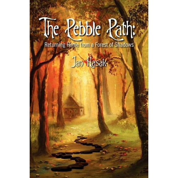The Pebble Path: Returning Home from a Forest of Shadows, (Paperback)