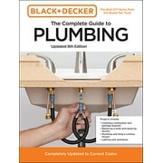 Black & Decker Complete Photo Guide: Black and Decker The Complete Guide to Plumbing Updated 8th Edition : Completely Updated to Current Codes (Edition 8) (Paperback)