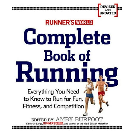 Runner's World Complete Book of Running : Everything You Need to Run for Weight Loss, Fitness, and (Best Way To Measure Weight Loss In A Competition)