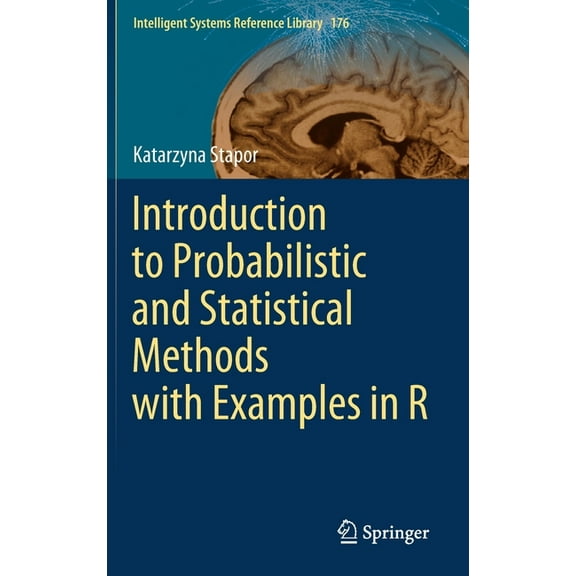 Intelligent Systems Reference Library Introduction to Probabilistic and Statistical Methods with Examples in R, Book 176, (Hardcover)