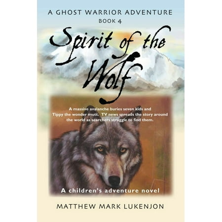 SPIRIT OF THE WOLF: A Ghost Warrior Adventure - Book IV -