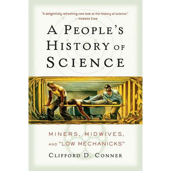 A People's History of Science: Miners, Midwives, and Low Mechanicks, (Paperback)