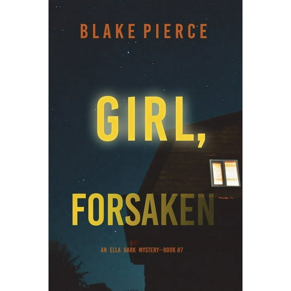 Girl, Forsaken (An Ella Dark FBI Suspense Thriller-Book 7) (Paperback)