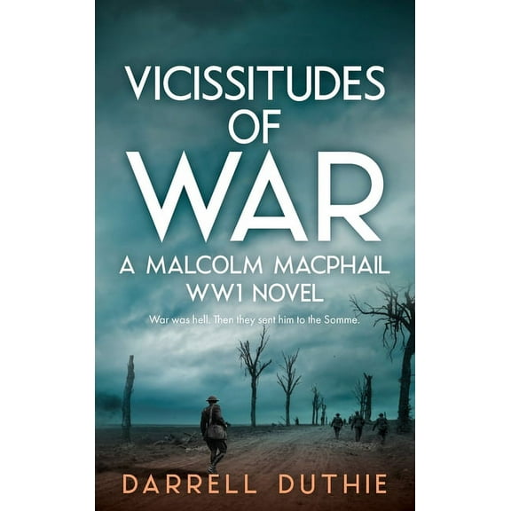 Malcolm MacPhail Ww1 Vicissitudes of War: A Malcolm MacPhail WW1 novel, Book 2, (Hardcover)