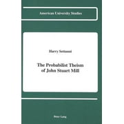 PROBABILIST THEISM OF JOHN STUART MILL