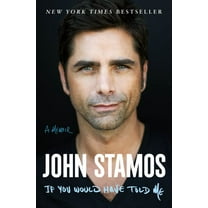 John Stamos: If You Would Have Told Me: A Memoir (Paperback)