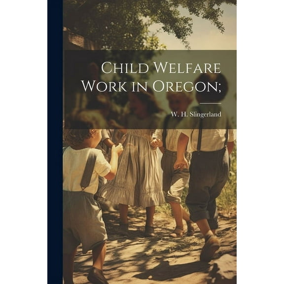 Child Welfare Work in Oregon; (Paperback)