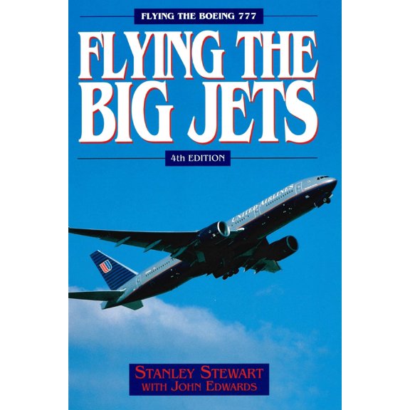 Flying the Big Jets : Flying the Boeing 777 (Edition 4) (Paperback)