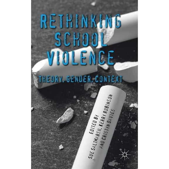 Rethinking School Violence: Theory, Gender, Context, (Hardcover)