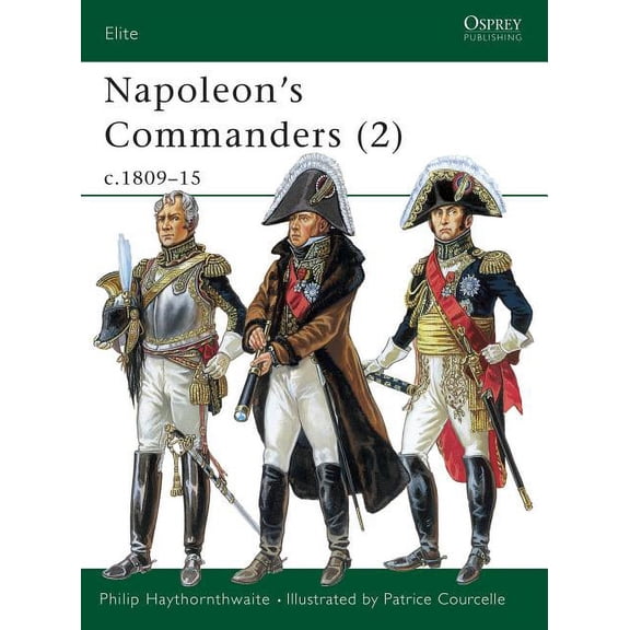 Elite: Napoleon's Commanders (2) : c.1809–15 (Paperback)