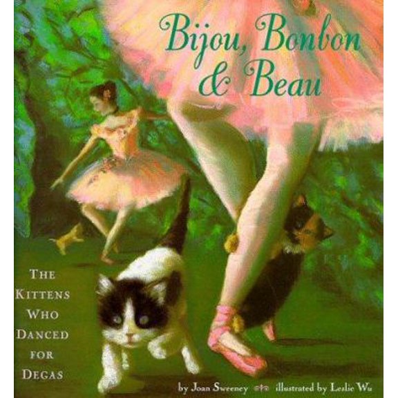 Pre-Owned Bijou, Bonbon and Beau: The Kittens Who Danced for Degas (Hardcover) 0811819752 9780811819756