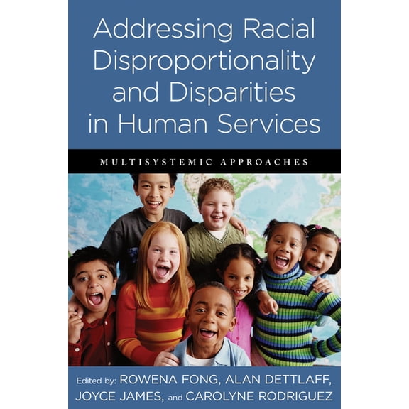 Addressing Racial Disproportionality and Disparities in Human Services: Multisystemic Approaches, (Paperback)