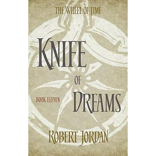 Knife Of Dreams Book 11 Of The Wheel Of Time Paperback Walmart Com