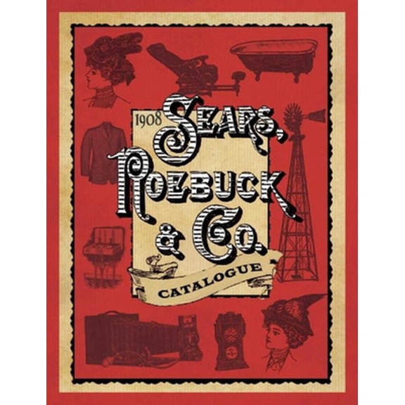 Pre-Owned 1908 Sears, Roebuck & Co. Catalogue (Paperback) 1632206862 9781632206862