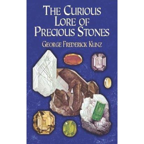 Pre-Owned The Curious Lore of Precious Stones (Paperback) 0486222276 9780486222271