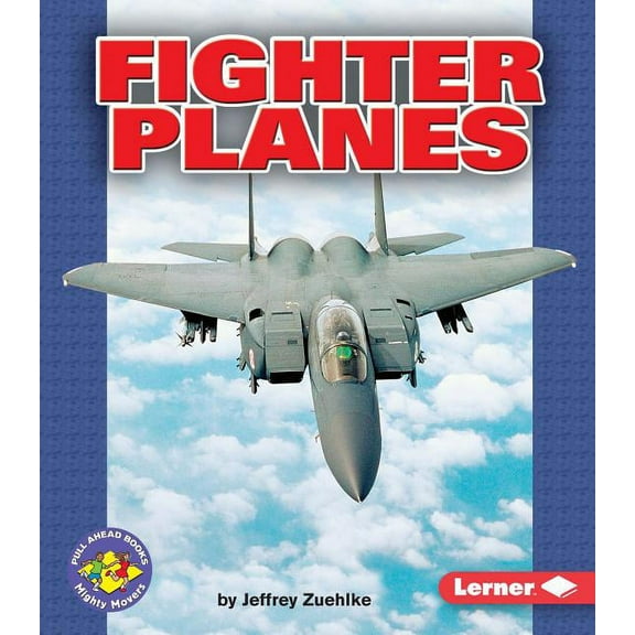 Pull Ahead Books -- Mighty Movers Fighter Planes, (Paperback)