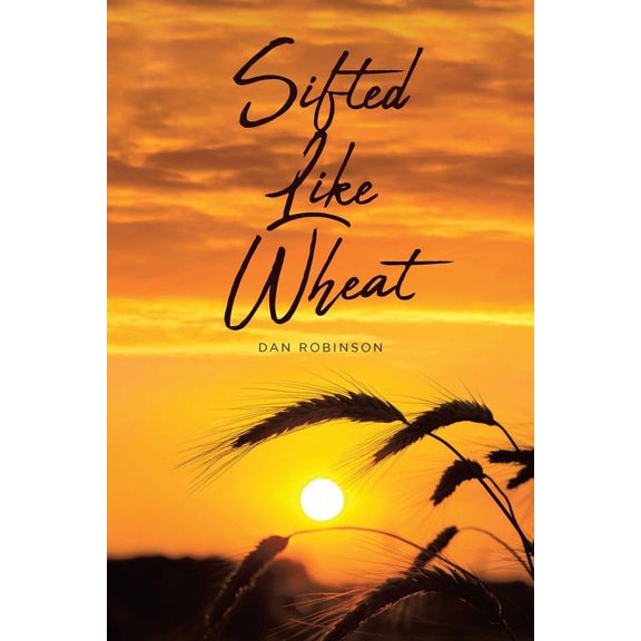 Sifted Like Wheat, (Paperback)