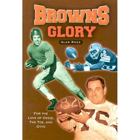 Pre-Owned Browns Glory : For The Love Of Ozzie, The Toe, And Otto