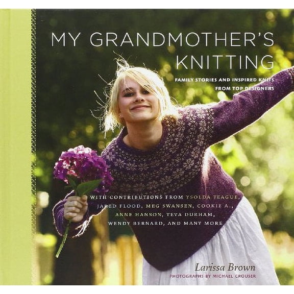 My Grandmother's Knitting : Family Stories and Inspired Knits from Top Designers (Hardcover)