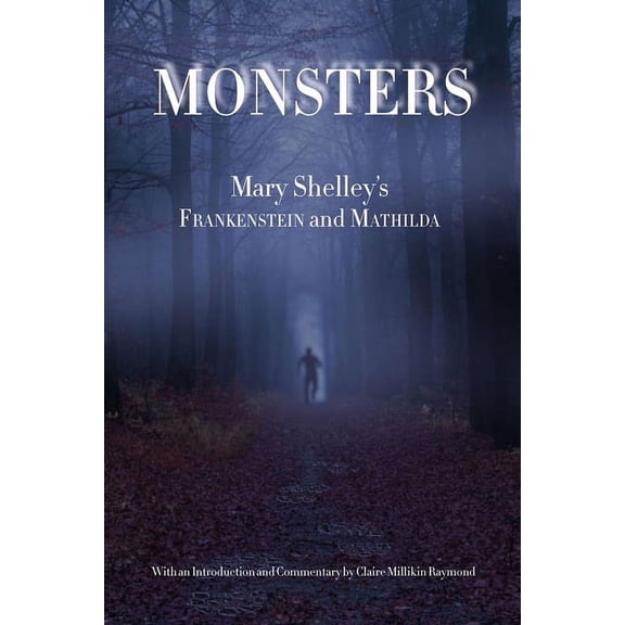 Monsters : Mary Shelley's Frankenstein and Mathilda (Paperback)