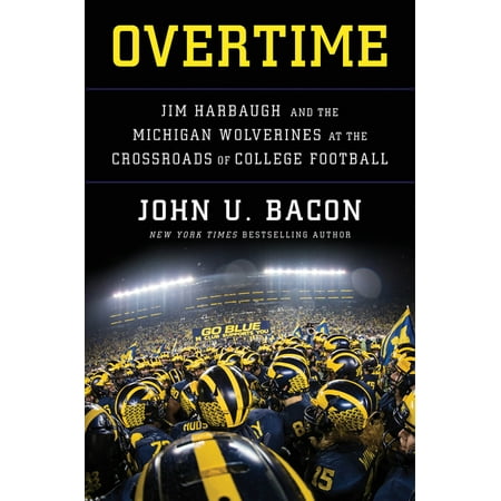 Overtime : Jim Harbaugh and the Michigan Wolverines at the Crossroads of College