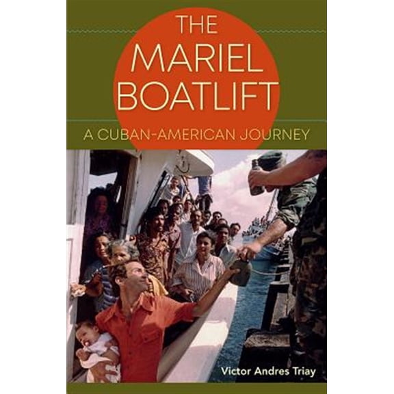 Pre-Owned The Mariel Boatlift: A Cuban-American Journey Paperback