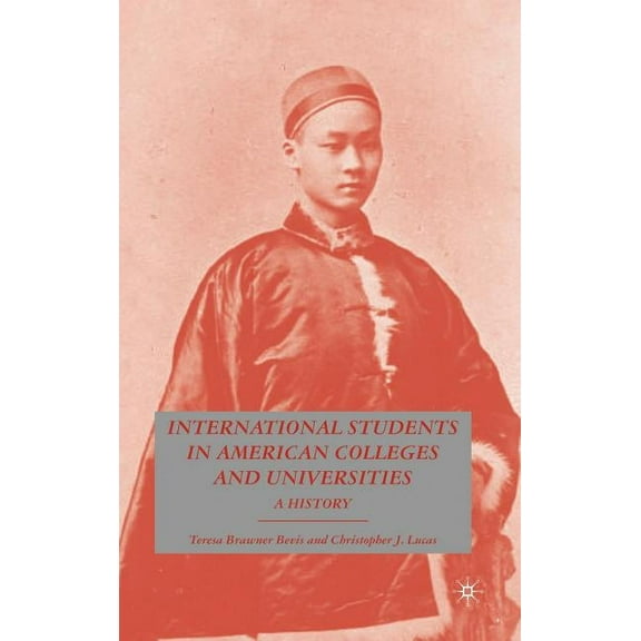 International Students in American Colleges and Universities: A History, (Hardcover)