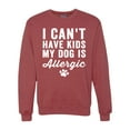 thumbnail image 1 of Wild Bobby, I Can't Have Kids My Dog is Allergic Funny, Dog Lover, Unisex Crewneck Graphic Sweatshirt, Vintage Heather Red, XX-Large, 1 of 4