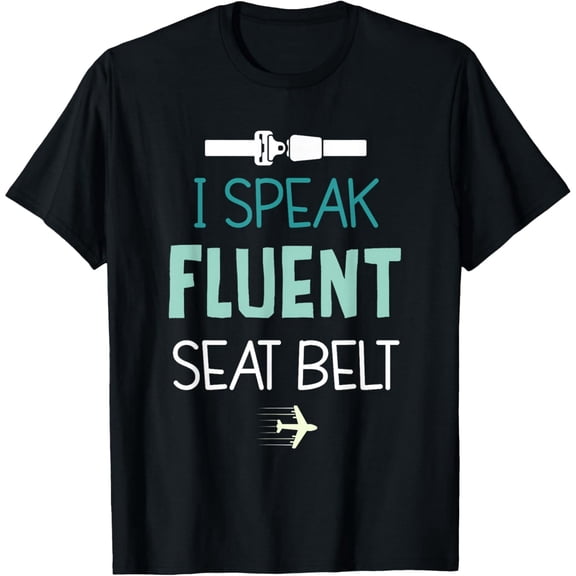 Exquisite and comfortable-I Speak Fluent Seat Belt Women Stewardess Flight Attendant T-Shirt