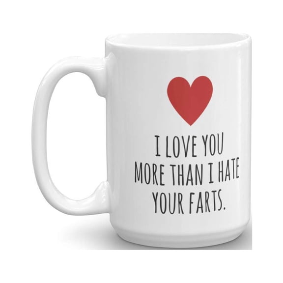 I Love You More Than I Hate Your Farts Funny Valentines Day Coffee or Tea Gift Mug For Him Or Her (15oz)
