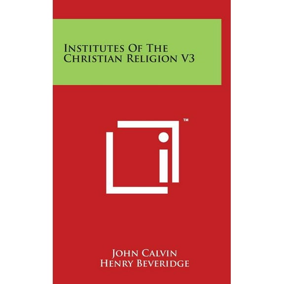 Institutes Of The Christian Religion V3 (Hardcover)