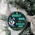 thumbnail image 3 of Siberian Husky Dad Like a Regular Dad Only Cooler Happy Father's Day Ceramic Round Ornament Husky Dog Lover Gifts Home Tree Decor - 02007, 3 of 5