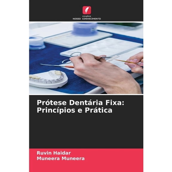 Prótese Dentária Fixa: PrincÃÂpios e Prática, (Paperback)
