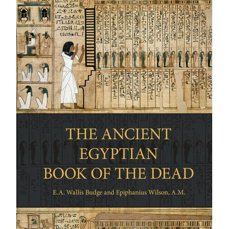 The Ancient Egyptian Book of the Dead : Prayers, Incantations, and Other Texts from the Book of the Dead