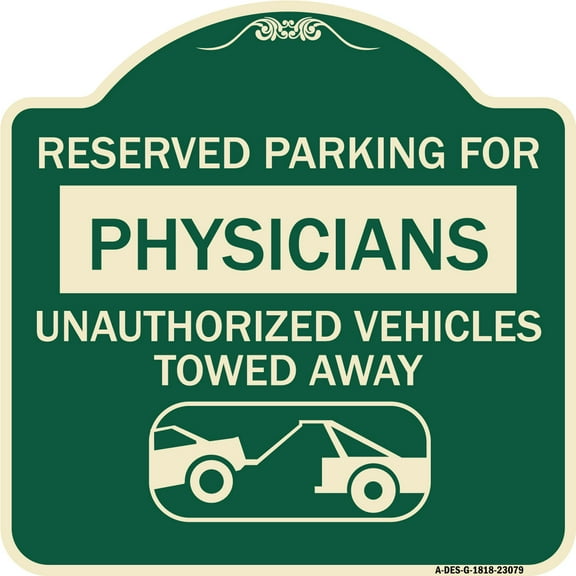 SignMission Designer Series Sign - Reserved Parking for Physicians Unauthorized Vehicles Towed Away | Green & Tan 18" X 18" Heavy-Gauge Aluminum Architectural Sign | Made in the USA