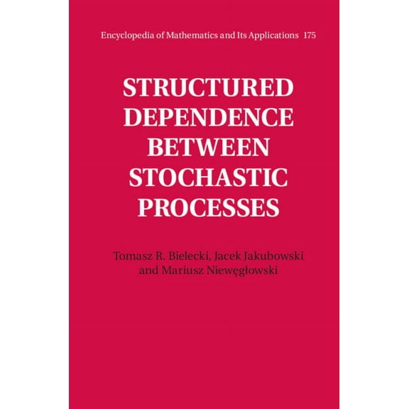Encyclopedia of Mathematics and Its Appl Structured Dependence between Stochastic Processes, Book 175, (Hardcover)