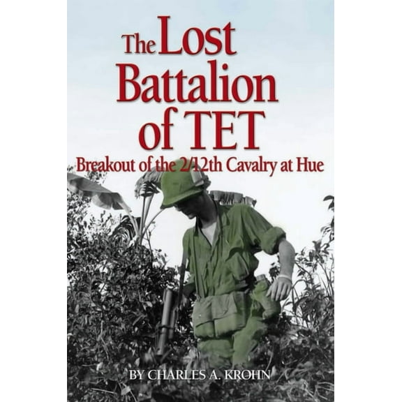 Association of the United States Army Lost Battalion of TET: The Breakout of 2/12th Cavalry at Hue, (Hardcover)