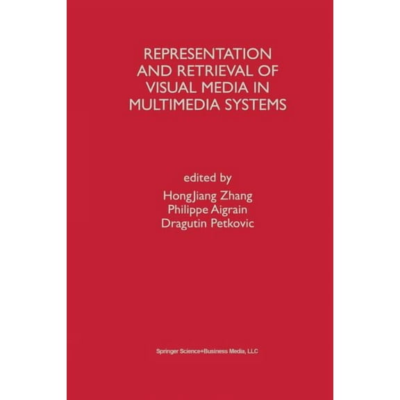 Representation and Retrieval of Visual Media in Multimedia Systems, (Paperback)